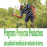 Programa de Proyectos Productivos para población beneficiaria de Restitución de Tierras